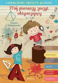 Łamigłówki mądrej główki. Mój pierwszy zeszyt aktywizujący (5-7 lat)