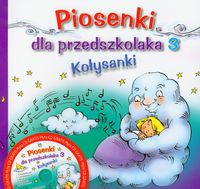 Piosenki dla przedszkolaka 3 Kołysanki (+ CD)