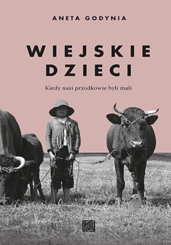 Wiejskie dzieci. Kiedy nasi przodkowie byli mali