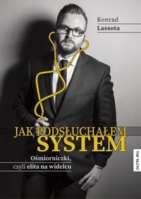 Jak podsłuchałem system. Ośmiorniczki, czyli elita na widelcu