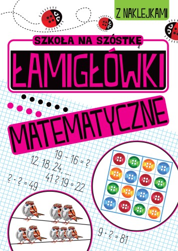 Szkoła na szóstkę. Łamigłówki matematyczne (z naklejkami)