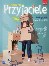 Szkolni przyjaciele. Podręcznik. klasa 1 część 3