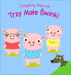 Dotykamy bajeczek. Trzy małe świnki (książka sensoryczna)