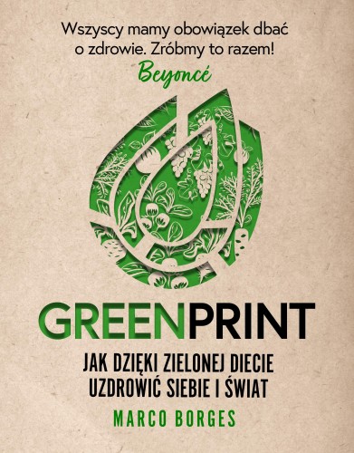 Greenprint Jak dzięki zielonej diecie zmienić siebie i świat na lepsze