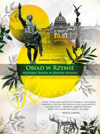 Obiad w Rzymie. Historia świata w jednym posiłku.