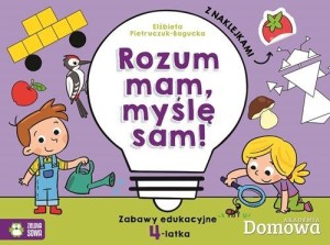 Rozum mam, myślę sam! Zabawy edukacyjne 4-latka (z naklejkami)