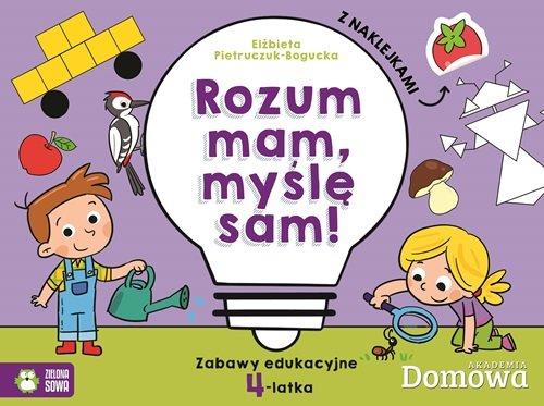Rozum mam, myślę sam! Zabawy edukacyjne 4-latka (z naklejkami)