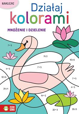 Działaj kolorami. Mnożenie i dzielenie (+ naklejki)