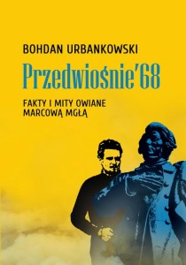 Przedwiośnie ’68. Fakty i mity owiane marcową mgłą