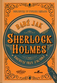 Bądź jak Sherlock Holmes