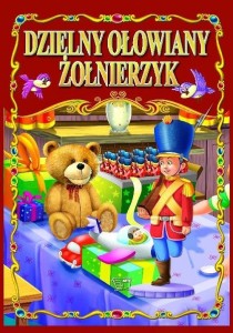 Bajki klasyczne. Dzielny ołowiany żołnierzyk