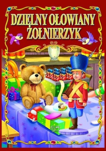 Bajki klasyczne. Dzielny ołowiany żołnierzyk