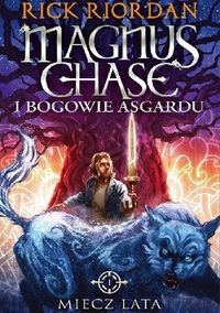 Magnus Chase i bogowie Asgardu (tom 1) Miecz lata