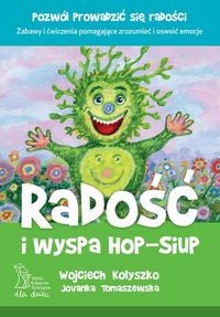Zabawy i ćwiczenia pomagające zrozumieć i oswoić emocje. Radość i wyspa Hop-Siup