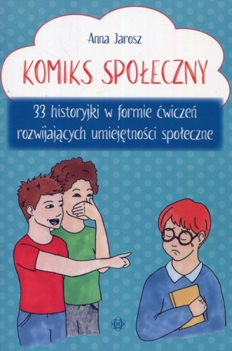 Komiks społeczny. 33 historyjki w formie ćwiczeń rozwijających umiejętności społeczne
