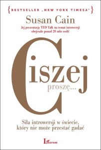 Ciszej proszę. Siła introwersji w świecie, który nie może przestać gadać