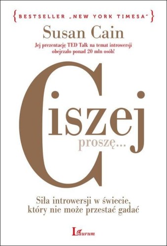 Ciszej proszę. Siła introwersji w świecie, który nie może przestać gadać