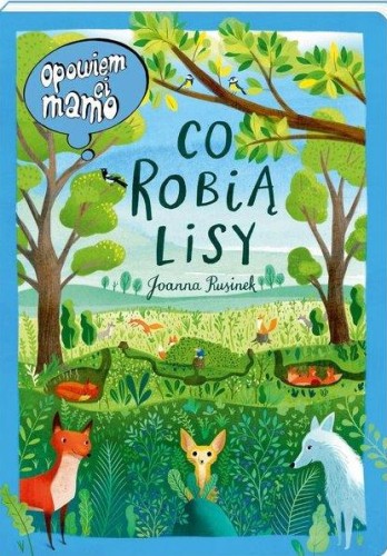 Opowiem ci mamo. Co robią lisy