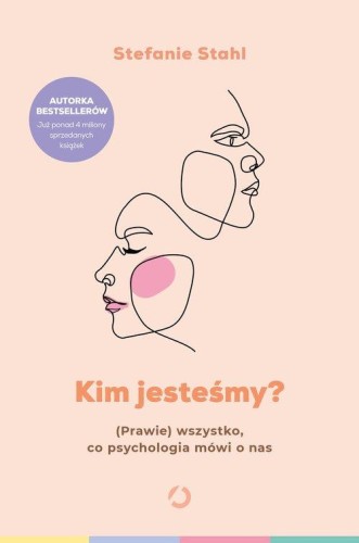 Kim jesteśmy? (Prawie) wszystko, co psychologia MÓWI O NAS