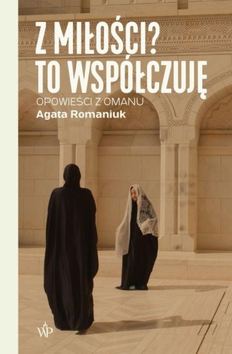 Z miłości? To współczuję. Opowieści z Omanu