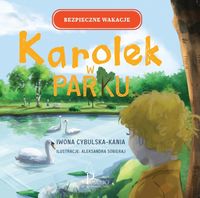 Bezpieczne wakacje. Karolek w parku