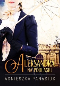 Na Podlasiu. Aleksandra (Tom 3)