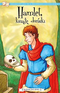 Hamlet, książę duński. Klasyka dla dzieci. Shakespeare dla młodego czytelnika.
