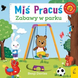 Miś Pracuś. Zabawy w parku (z ruchomymi elementami)