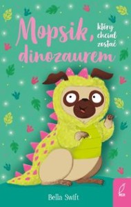 Mopsik, który chciał zostać dinozaurem