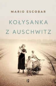 Kołysanka z Auschwitz. Historia inspirowana życiem Helene Hannemann