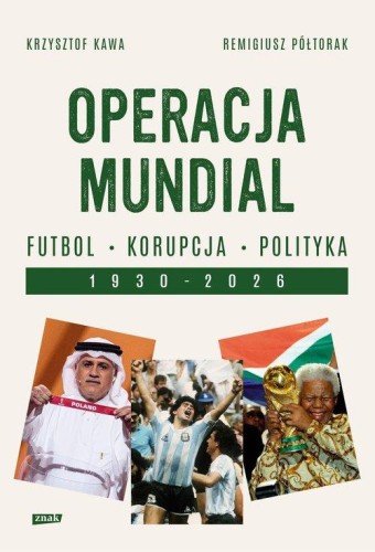 Operacja Mundial. Futbol, korupcja, polityka. 1930-2026
